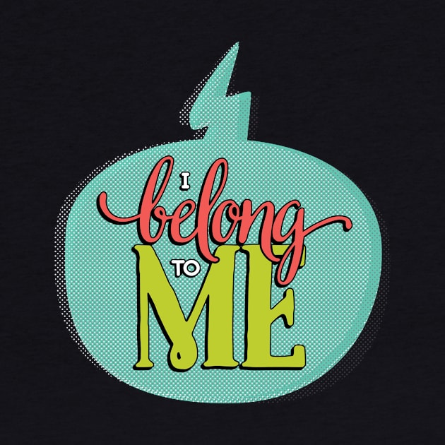 I Belong to Me by Fat Girl Media